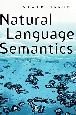 Allan. Natural Language Semantics. John Wiley & Sons, 2001.