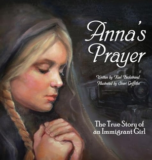 Beckstrand, Karl. Anna's Prayer - The True Story of an Immigrant Girl. Premio Publishing & Gozo Books, 2017.
