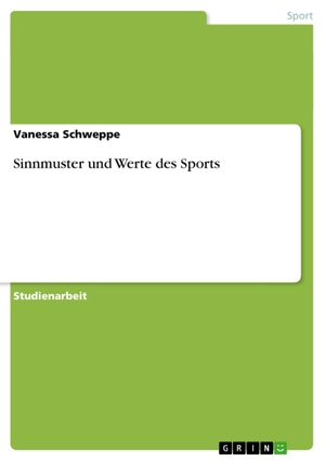 Schweppe, Vanessa. Sinnmuster und Werte des Sports. GRIN Verlag, 2007.