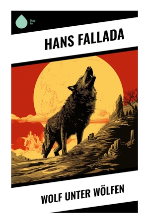 Fallada, Hans. Wolf unter Wölfen. Sharp Ink, 2023.