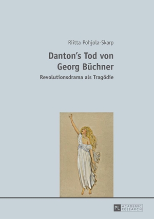 Pohjola-Skarp, Riitta. Danton¿s Tod von Georg Büchner - Revolutionsdrama als Tragödie. Peter Lang, 2014.