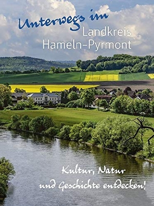 Bartels, Tjark / Wessling, Hermann et al. Unterwegs im Landkreis Hameln-Pyrmont - Kultur, Natur und Geschichte entdecken!. Mitzkat, Jörg, 2019.
