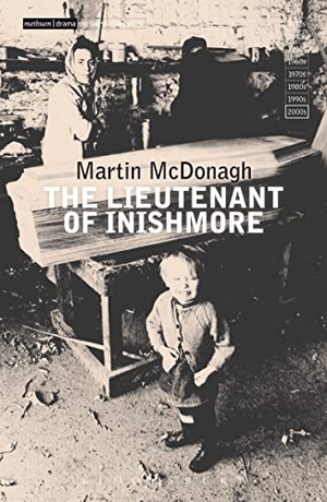 Mcdonagh, Martin. The Lieutenant of Inishmore. Bloomsbury 3PL, 2001.