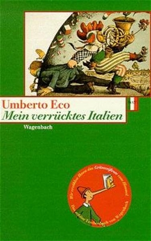 Eco, Umberto. Mein verrücktes Italien - Verstreute Notizen aus vierzig Jahren. Wagenbach Klaus GmbH, 2000.