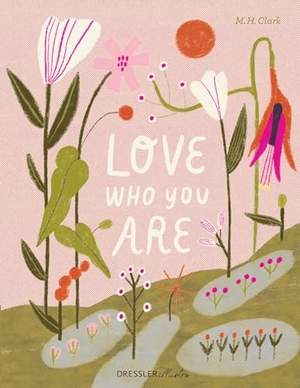 Clark, M. H.. Love Who You Are. Dressler illustro, 2026.
