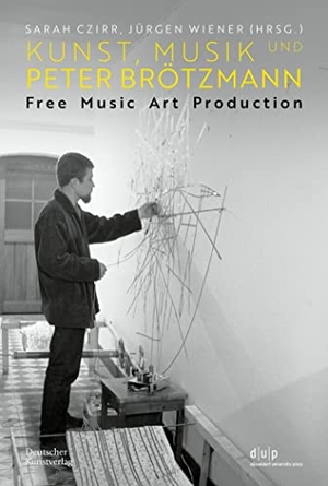 Czirr, Sarah / Jürgen Wiener (Hrsg.). Kunst, Musik und Peter Brötzmann - Free Music Art Production. Deutscher Kunstverlag, 2023.