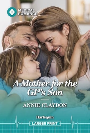 Claydon, Annie. A Mother for the Gp's Son. Harlequin, 2026.