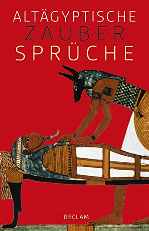 Fischer-Elfert, Hans-W. (Hrsg.). Altägyptische Zaubersprüche. Reclam Philipp Jun., 2018.