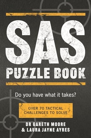 Moore, Gareth / Laura Jayne Ayres. SAS Puzzle Book - Over 70 Tactical Challenges to Solve. Michael O'Mara Books Ltd, 2024.