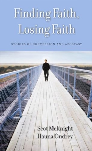 Mcknight, Scot / Hauna Ondrey. Finding Faith, Losing Faith - Stories of Conversion and Apostasy. Longleaf Services on behalf of Baylor University P, 2008.