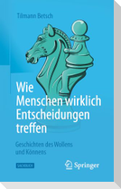Wie Menschen wirklich Entscheidungen treffen