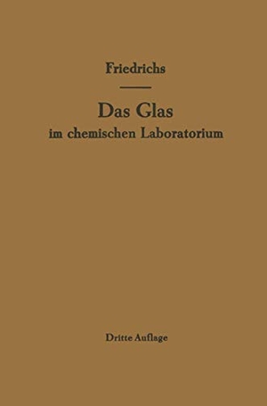 Friedrichs, F. / J. Friedrichs. Das Glas im chemischen Laboratorium. Springer Berlin Heidelberg, 2012.