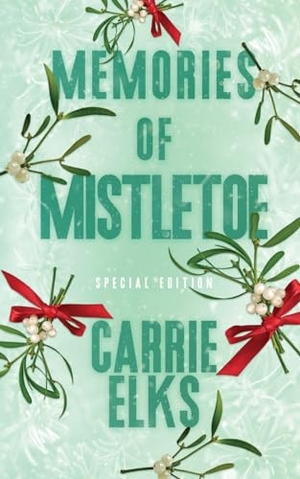 Elks, Carrie. Memories Of Mistletoe - Alternative Cover Edition. Carrie Elks Publishing Ltd, 2023.