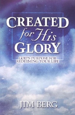 Berg, Jim. Created for His Glory - God's Purpose for Redeeming Your Life. BJU Press, 2004.