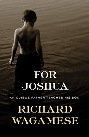 Wagamese, Richard. Walking the Ojibwe Path - A Memoir in Letters to Joshua. Milkweed Editions, 2020.