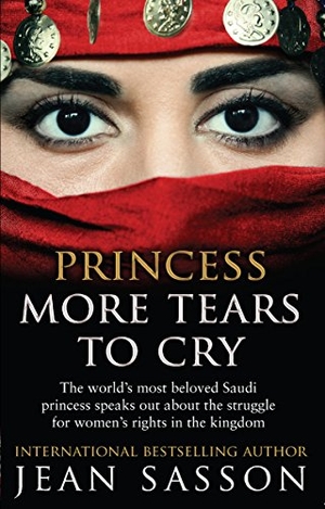 Sasson, Jean. Princess More Tears to Cry. Transworld Publishers Ltd, 2015.