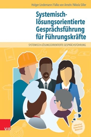 Ameln, Falko Von / Lindemann, Holger et al. Systemisch-lösungsorientierte Gesprächsführung für Führungskräfte - Ein Lehr-, Lern- und Arbeitsbuch für Personen in leitender Position. Vandenhoeck + Ruprecht, 2023.