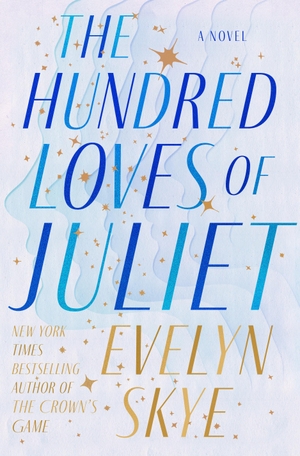 Skye, Evelyn. The Hundred Loves of Juliet - A Novel. Random House, 2023.
