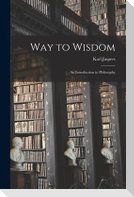 Way to Wisdom: an Introduction to Philosophy