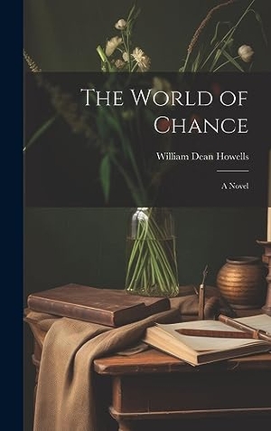 Howells, William Dean. The World of Chance - A Novel. Legare Street Press, 2023.