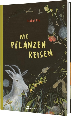 Pin, Isabel. Wie Pflanzen reisen - Sachbilderbuch ab 8 für Naturfreunde. Aladin Verlag, 2026.