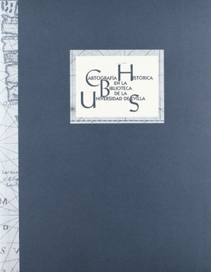 García Jiménez, Antonio / González Ponce, Francisco Javier et al. Cartografía histórica en la Biblioteca de la Universidad de Sevilla. Editorial Universidad de Sevilla-Secretariado de Publicaciones, 2010.