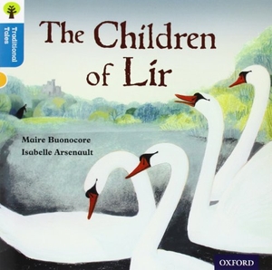 Buonocore, Maire / Gamble, Nikki et al. Oxford Reading Tree Traditional Tales: Level 9: The Children of Lir. Oxford University Press, 2011.
