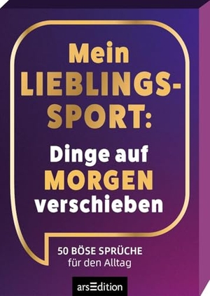 Mein Lieblingssport: Dinge auf morgen verschieben - 50 böse Sprüche für den Alltag. Ars Edition GmbH, 2026.