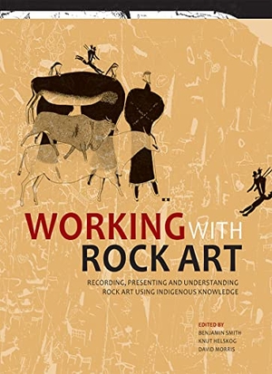 Smith, Benjamin / Helskog, Knut et al. Working with Rock Art - Recording, Presenting and Understanding Rock Art Using Indigenous Knowledge. Wits University Press, 2012.