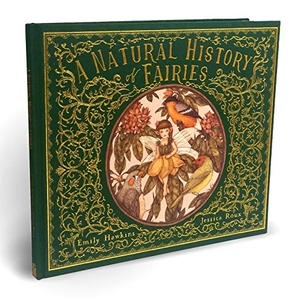 Hawkins, Emily. Natural History of Fairies. Quarto Publishing Group USA, Inc., 2020.