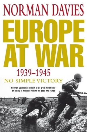 Davies, Norman. Europe at War 1939-1945 - No Simple Victory. Macmillan Publishers Int Ltd - MDL, 2007.