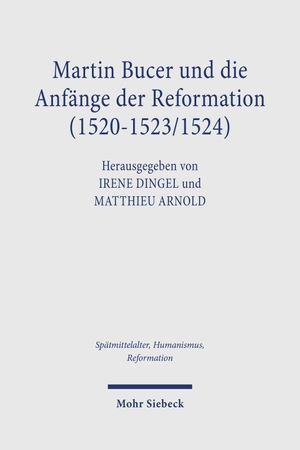 Dingel, Irene / Matthieu Arnold (Hrsg.). Martin Bucer und die Anfänge der Reformation (1520-1523/1524). Mohr Siebeck GmbH & Co. K, 2026.