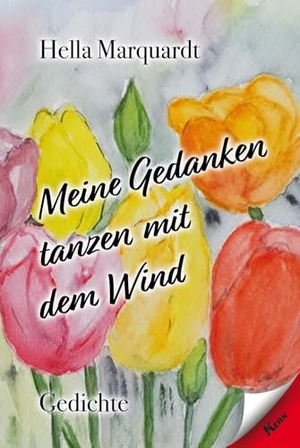 Marquardt, Hella. Meine Gedanken tanzen mit dem Wind. Kern GmbH, 2024.