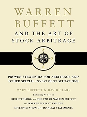 Buffett, Mary / David Clark. Warren Buffett and the Art of Stock Arbitrage - Proven Strategies for Arbitrage and Other Special Investment Situations. Simon & Schuster UK Ltd, 2010.