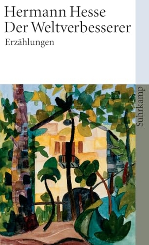 Hesse, Hermann. Der Weltverbesserer - Sämtliche Erzählungen 1910-1918. Suhrkamp Verlag, 2006.