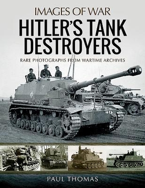 Thomas, Paul. Hitler's Tank Destroyers. Pen & Sword Books Ltd, 2017.