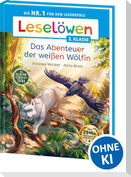 Leselöwen 2. Klasse - Das geheime Leben der Tiere - Das Abenteuer der weißen Wölfin