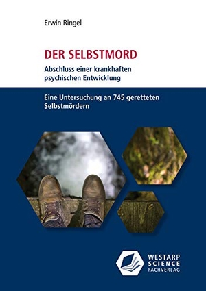 Ringel, Erwin. Der Selbstmord - Abschluss einer krankhaften psychischen Entwicklung - Eine Untersuchung an 745 geretteten Selbstmördern. Westarp Science Fachvlge, 2024.