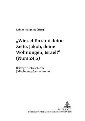 Kampling, Rainer (Hrsg.). 'Wie schön sind deine Zelte, Jakob, deine Wohnungen, Israel!' (Num 24,5) - Beiträge zur Geschichte jüdisch-europäischer Kultur. Peter Lang, 2009.