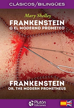 Mary Shelley. Frankenstein o El moderno Prometeo = Frankenstein or The modern Prometheus. Plutón Ediciones, 2017.