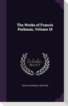 The Works of Francis Parkman, Volume 18