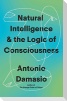 Natural Intelligence and the Logic of Consciousness