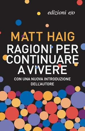 Haig, Matt. Ragioni per continuare a vivere. E/O, 2025.