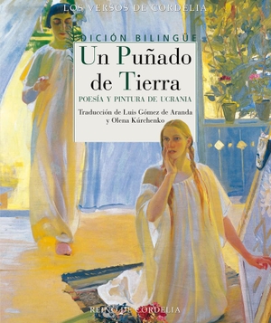 Cuenca, Luis Alberto De. Un puñado de tierra : poesía y pintura de Ucrania. REINO DE CORDELIA S.L., 2022.