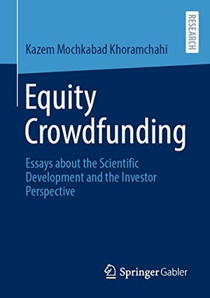 Mochkabad Khoramchahi, Kazem. Equity Crowdfunding - Essays about the Scientific Development and the Investor Perspective. Springer Fachmedien Wiesbaden, 2020.