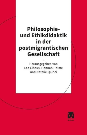 Elhaus, Lea / Hannah Holme et al (Hrsg.). Philosophie- und Ethikdidaktik in der postmigrantischen Gesellschaft. Meiner Felix Verlag GmbH, 2026.