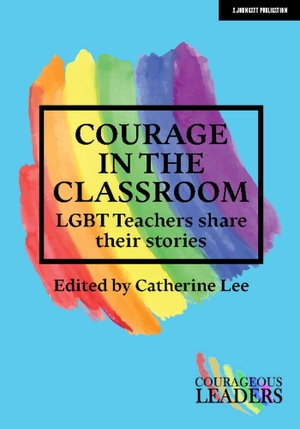 Lee, Catherine. Courage in the Classroom - LGBT teachers share their stories. Yen Press, 2020.