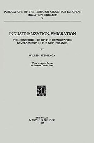 Steigenga, W.. Industrialization Emigration - The Consequences of the Demographic Development in the Netherlands. Springer Netherlands, 1955.