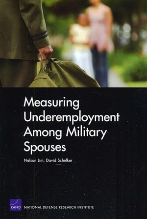 Lim, Nelson / David Schulker. Measuring Underemployment Among Military Spouses. RAND Corporation, 2010.