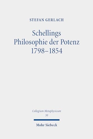 Gerlach, Stefan. Schellings Philosophie der Potenz 1798-1854. Mohr Siebeck GmbH & Co. K, 2023.